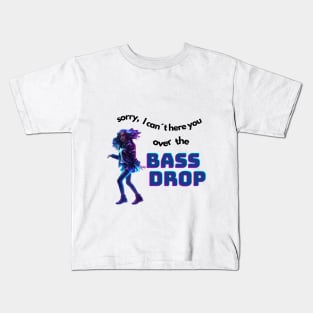 sorry, I can´t hear you over the bassdrop Kids T-Shirt